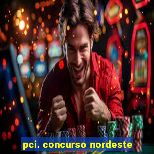 pci. concurso nordeste